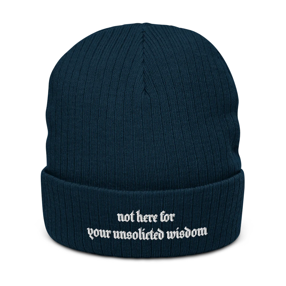 NOT HERE FOR YOUR UNSOLICITED WISDOM