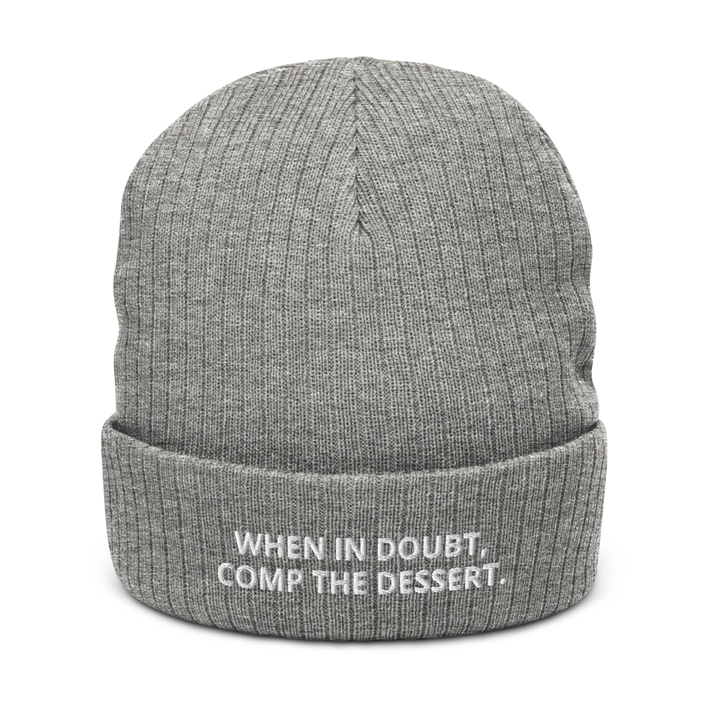 WHEN IN DOUBT, COMP THE DESSERT.