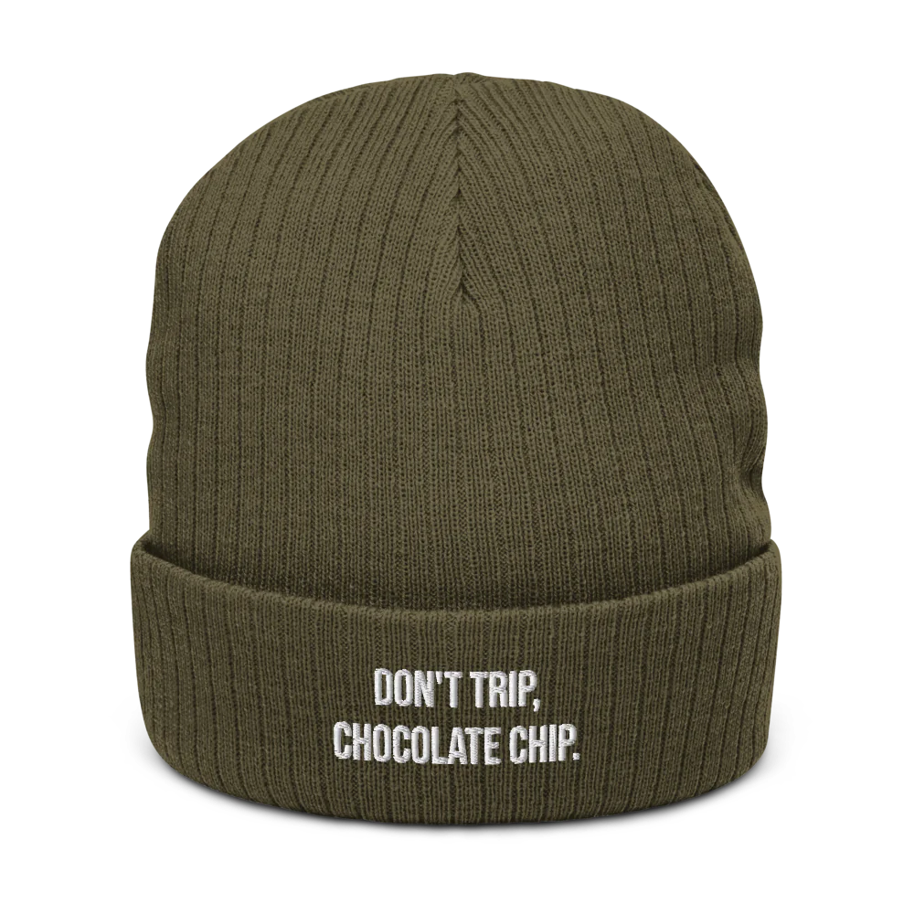 DON'T TRIP, CHOCOLATE CHIP.