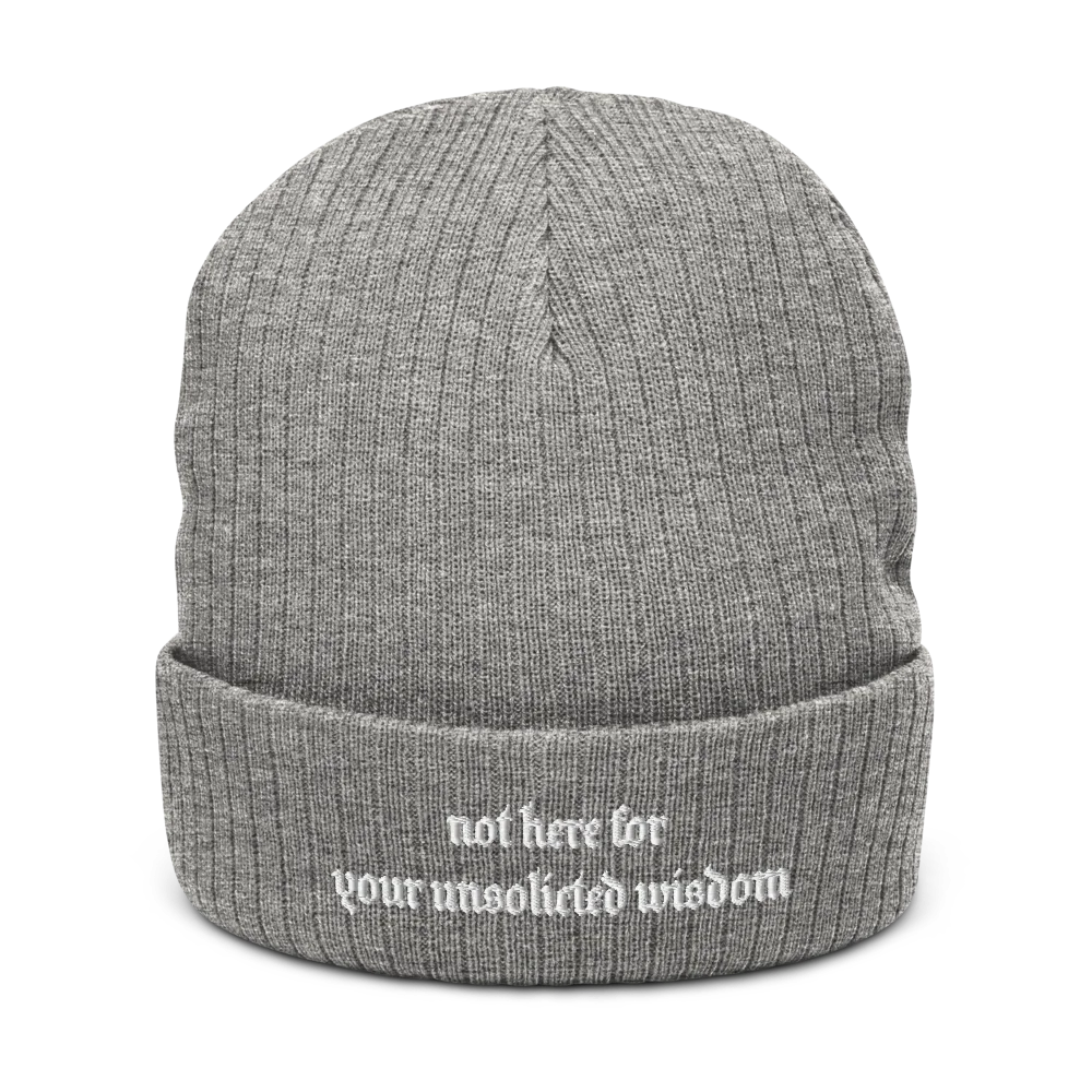 NOT HERE FOR YOUR UNSOLICITED WISDOM