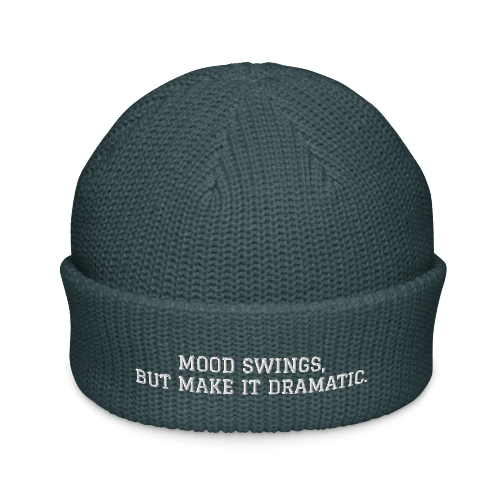 MOOD SWINGS, BUT MAKE IT DRAMATIC.