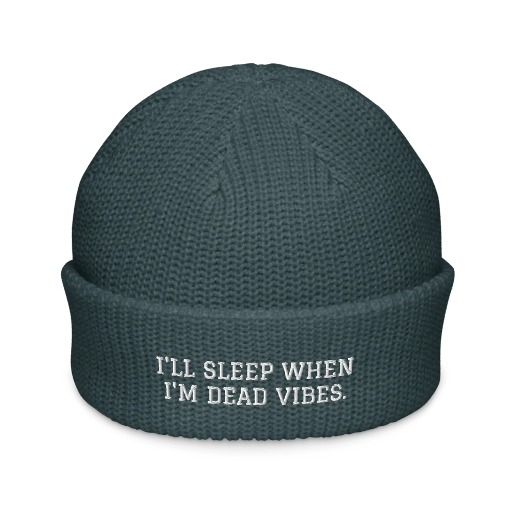 I'LL SLEEP WHEN I'M DEAD VIBES.