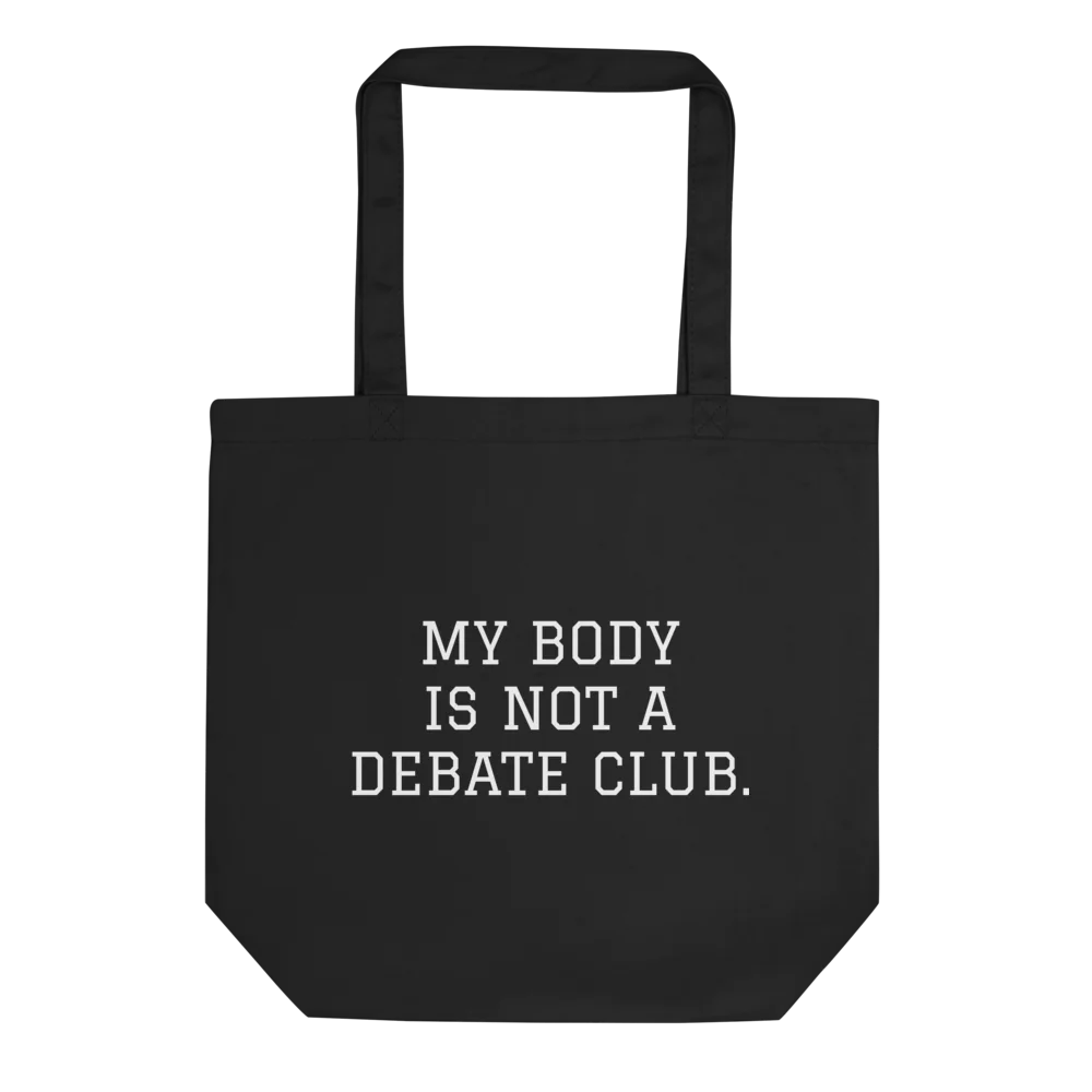 MY BODY IS NOT A DEBATE CLUB.