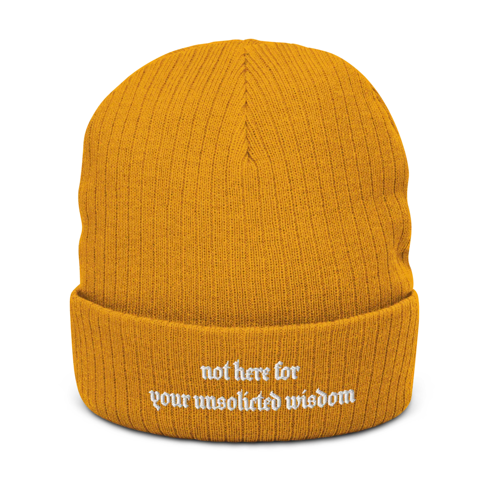 NOT HERE FOR YOUR UNSOLICITED WISDOM