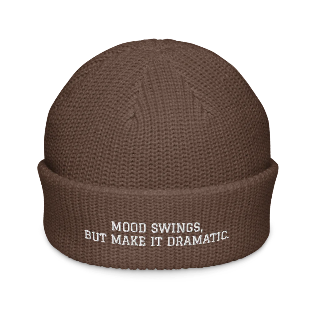 MOOD SWINGS, BUT MAKE IT DRAMATIC.