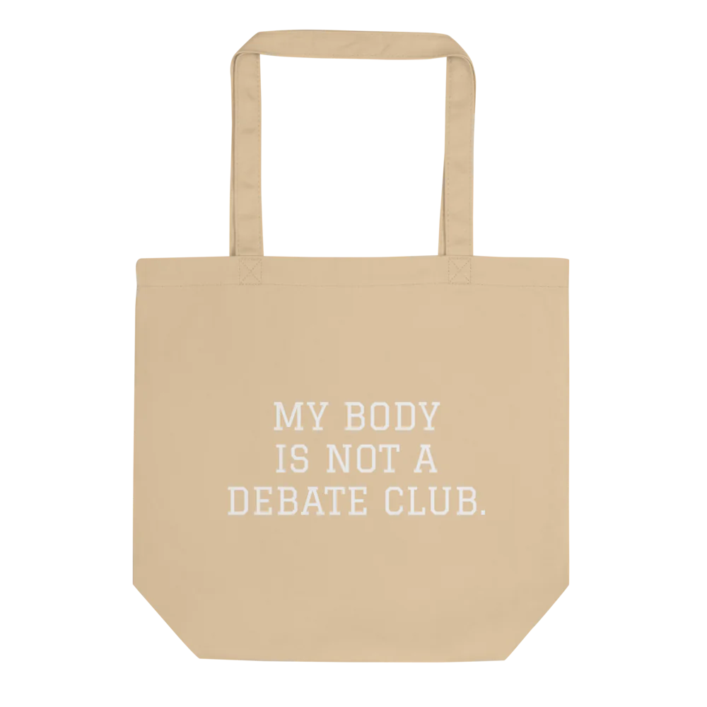 MY BODY IS NOT A DEBATE CLUB.