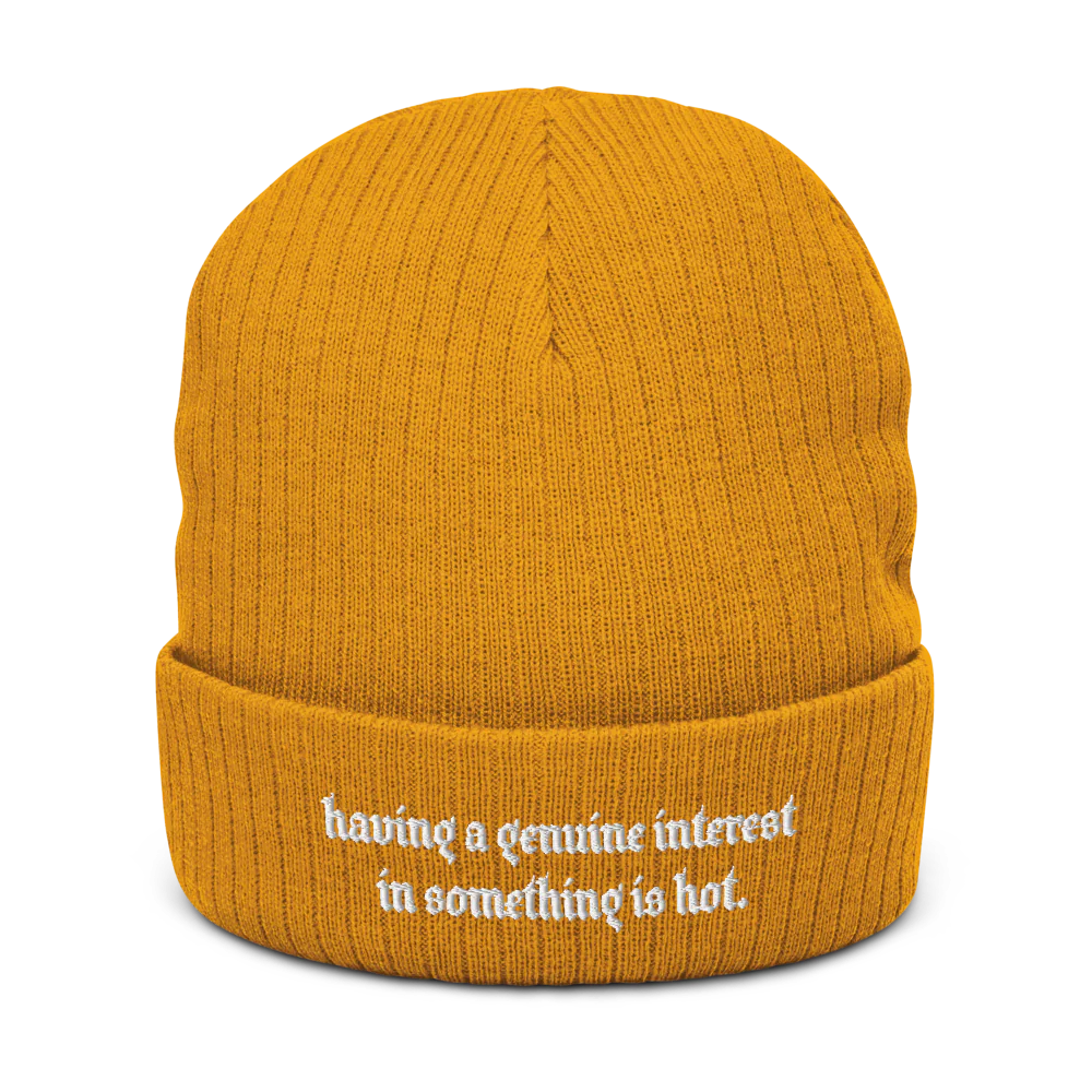 HAVING A GENUINE INTEREST IN SOMETHING IS HOT.