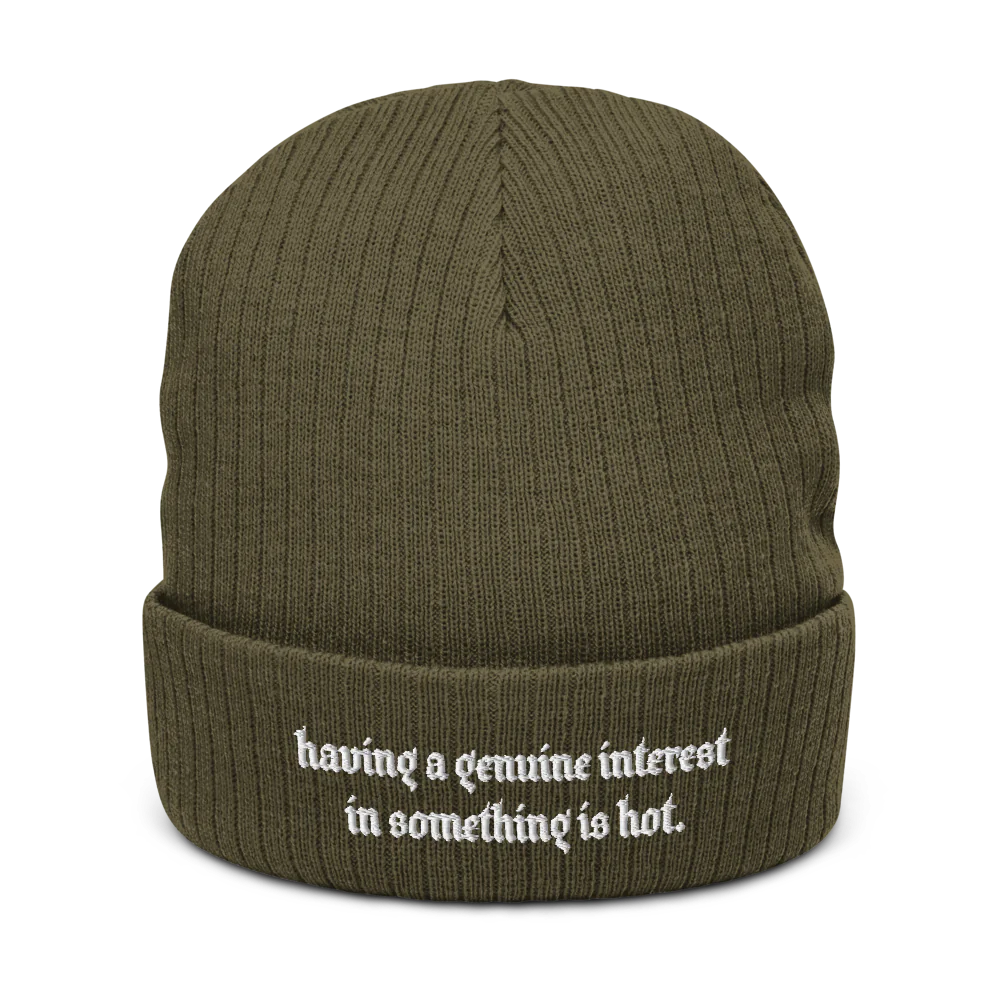 HAVING A GENUINE INTEREST IN SOMETHING IS HOT.